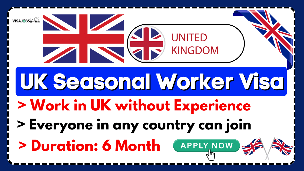 UK Seasonal Worker Visa for Unskilled Jobs 2024