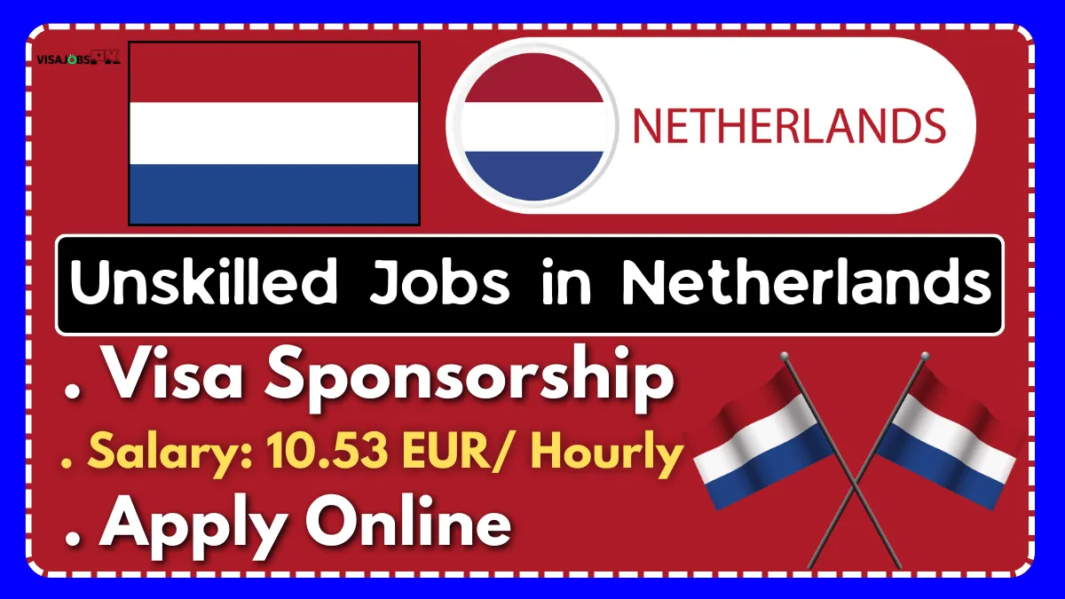 Unskilled Jobs In Netherlands With Visa Sponsorship