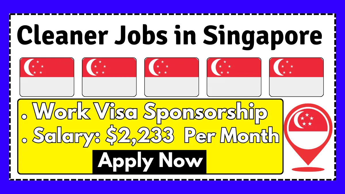 Cleaner Jobs in Singapore with Work Visa Sponsorship