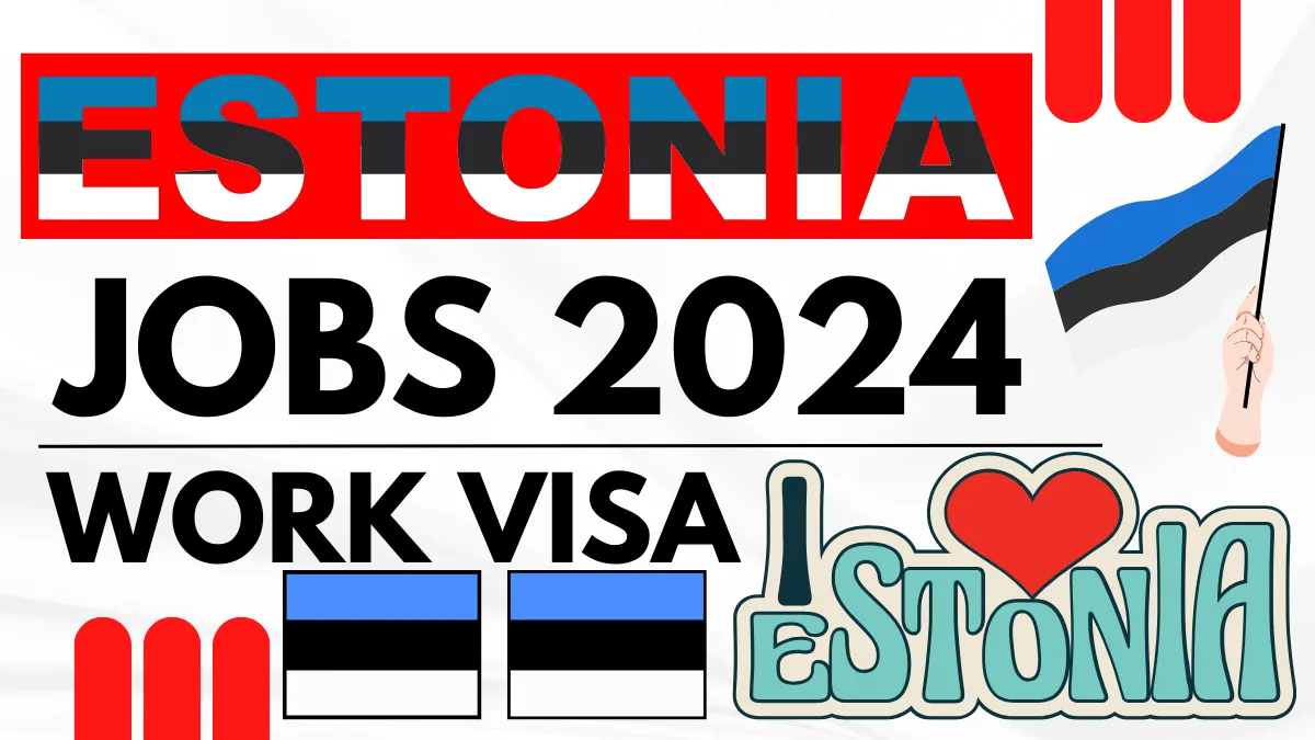 Estonia Jobs and Work Visa Process 2024