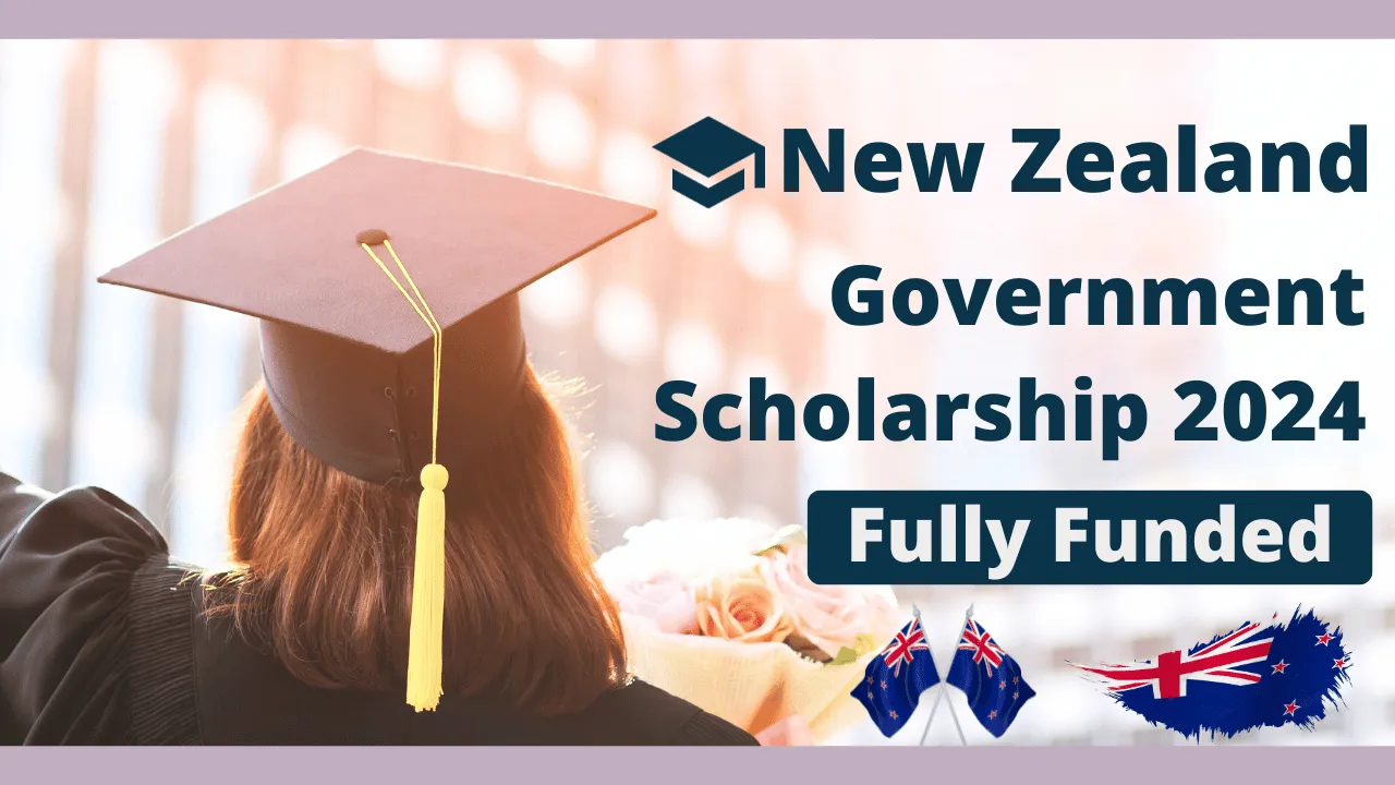 Fully Funded New Zealand Government Scholarship 2024