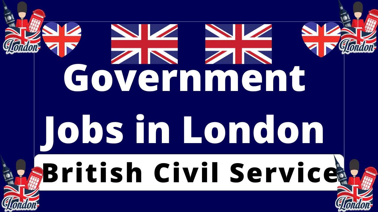 Government Jobs in London British Civil Service 2024