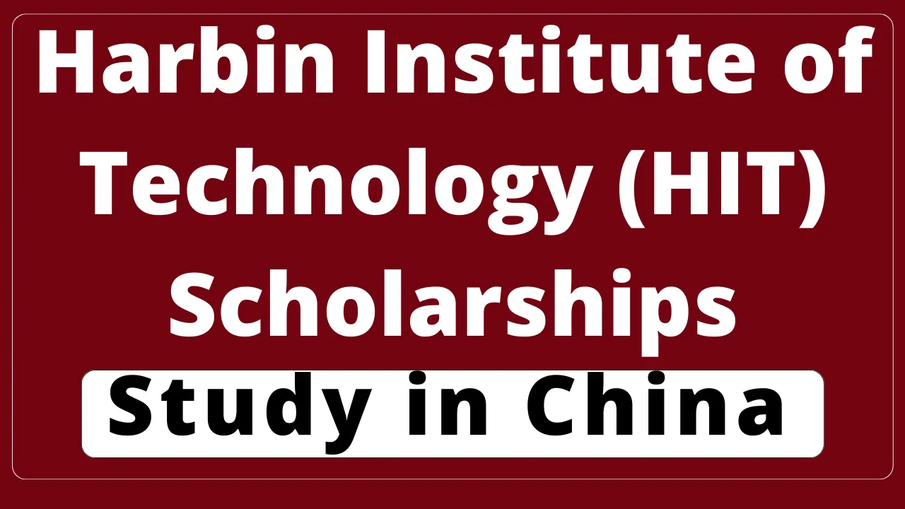 Harbin Institute of Technology (HIT) Scholarships 2024