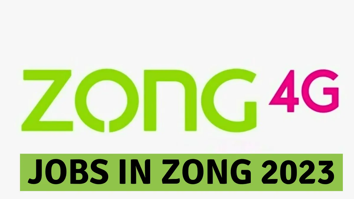 Jobs in Zong 2023 - Zong Company Jobs in Pakistan
