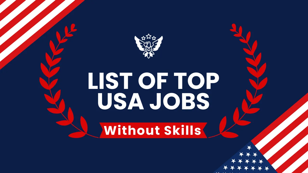 List of Top USA Jobs without Skills for Foreigners