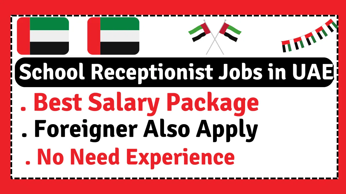 School Receptionist Jobs in Dubai For 2024