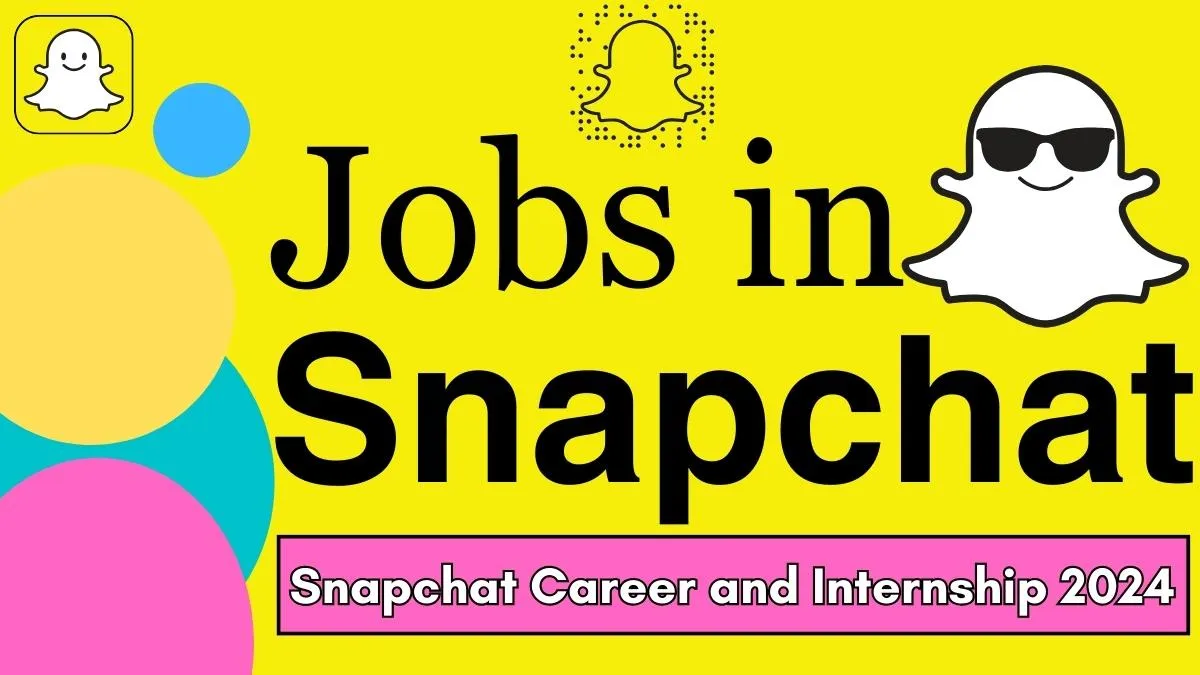 Snapchat Career and Internship 2024 Apply Now