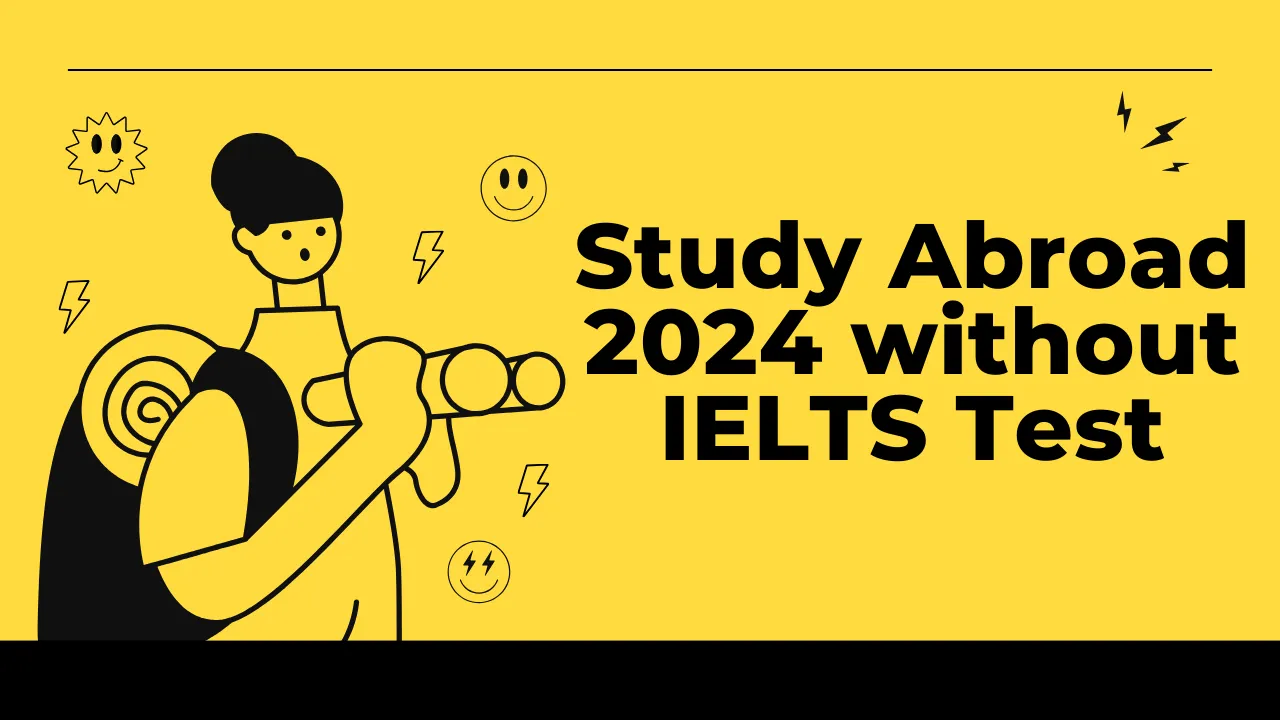 Study Abroad 2024 without IELTS Test