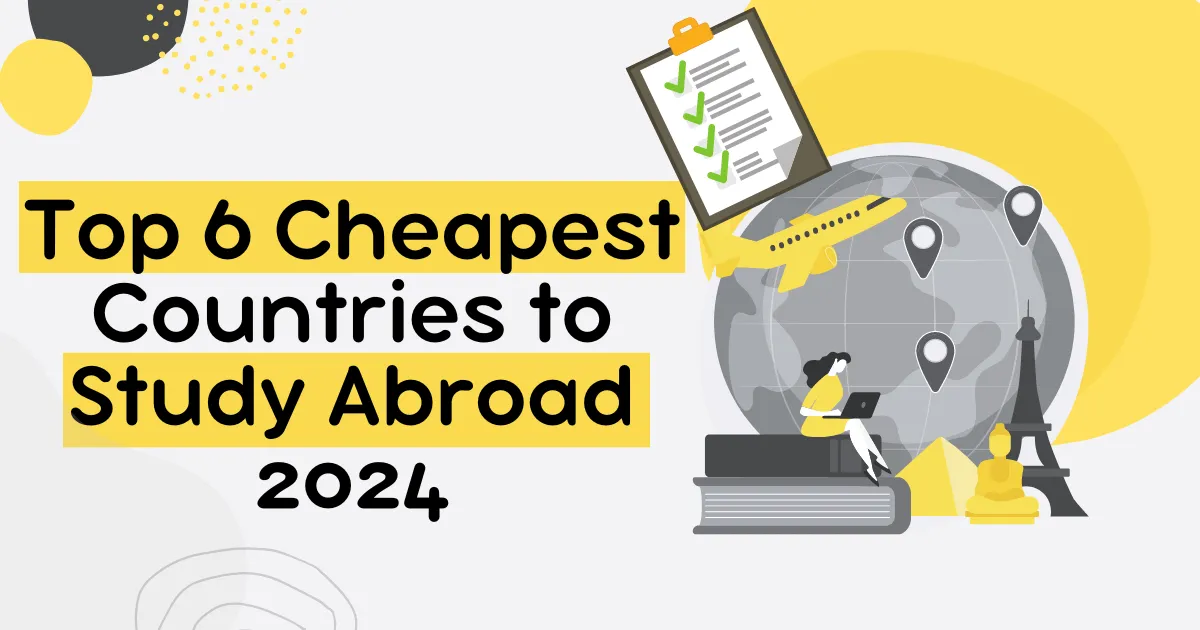 Top 6 Cheapest Countries to Study Abroad 2024