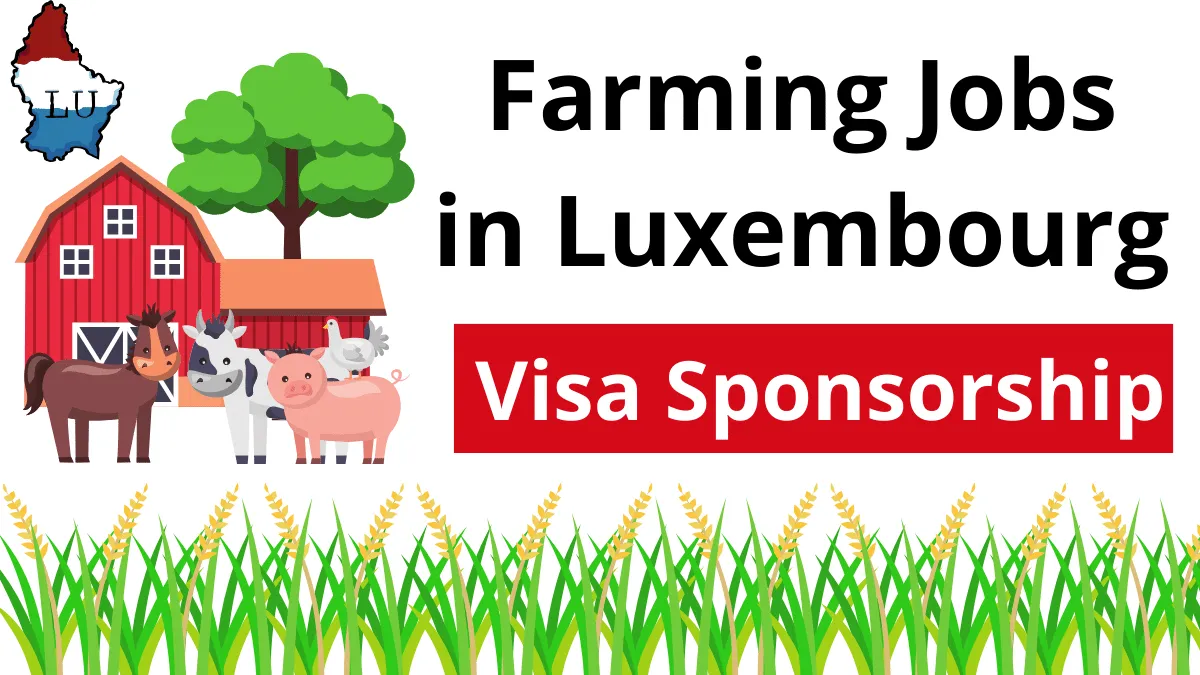 Farming Jobs in Luxembourg with Visa Sponsorship 2024