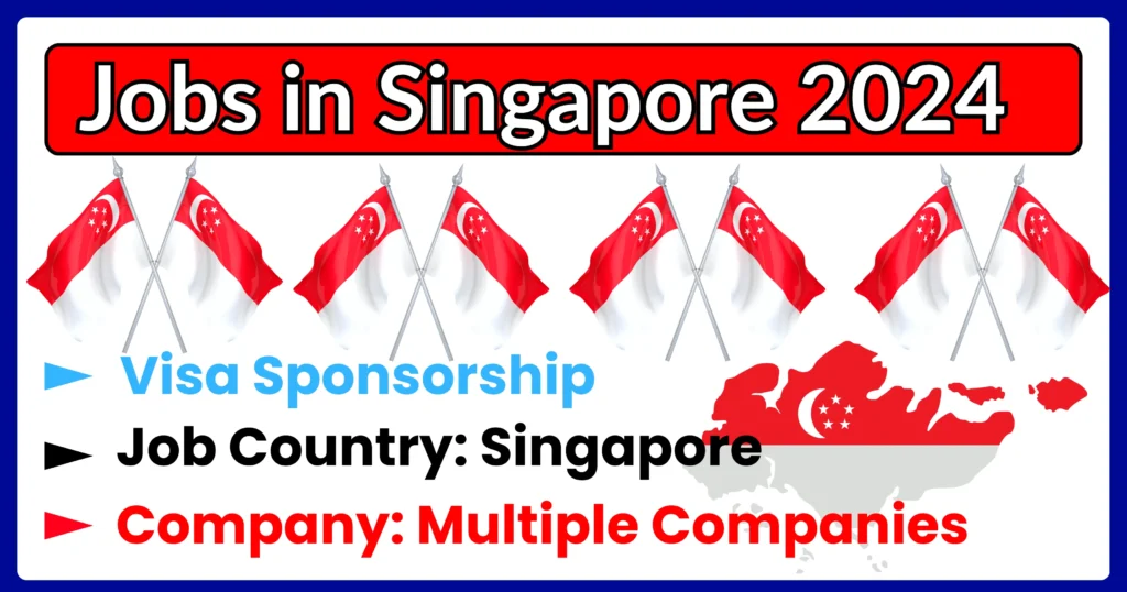 Jobs in Singapore with Visa Sponsorship 2024