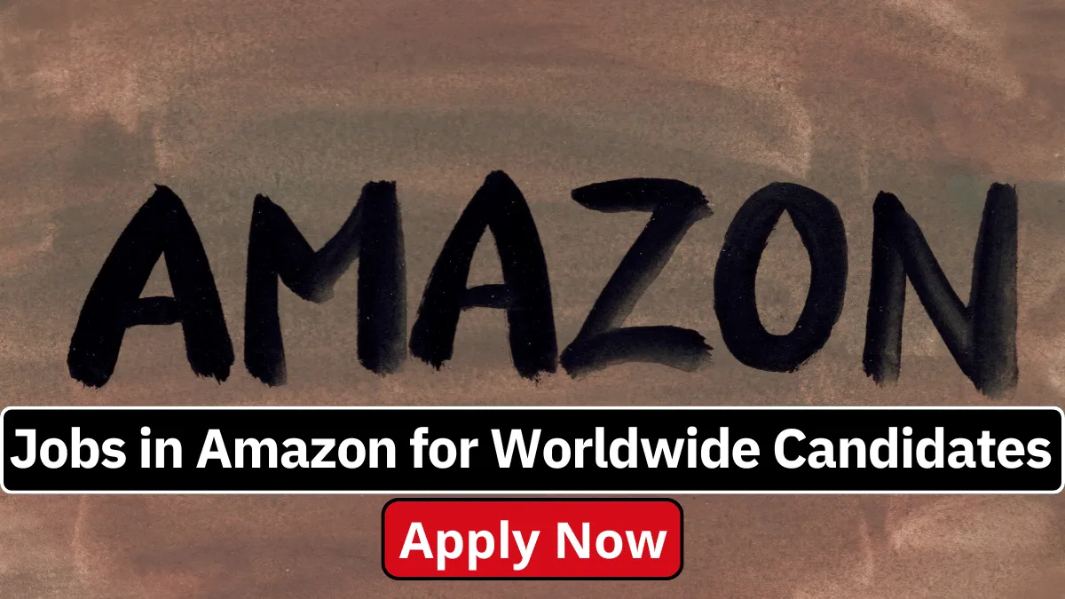 Jobs in Amazon for Worldwide Candidates 2024