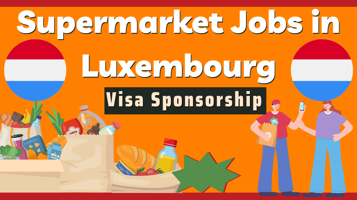 Supermarket Jobs in Luxembourg with Visa Sponsorship 2024